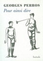 Couverture du livre Pour ainsi dire - PERROS GEORGES - 9782912667199