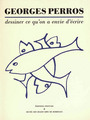 Couverture du livre Dessiner ce qu'on a envie d'ecrire - PERROS GEORGES - 9782912667267