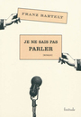 Couverture du livre Je ne sais pas parler - BARTELT FRANZ - 9782912667731