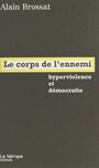 Couverture du livre Le corps de l'ennemi : hyperviolence et democratie - BROSSAT ALAIN - 9782913372009