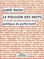 Couverture du livre Pouvoir des mots (Le) : discours de haine et politique du perform - BUTLER JUDITH P. - 9782915547030