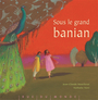 Couverture du livre Sous le grand banian - MOURLEVAT JEAN-CLAUDE - 9782915569353