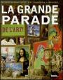 Couverture du livre La grande parade de l'art! - BARBET-MASSIN OLIVIA & LARROCH - 9782915710465