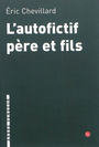 Couverture du livre Autofictif père et fils (l') : journal 2009-2010 - Chevillard Éric - 9782916141695