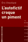 Couverture du livre L'autofictif croque un piment : journal 2011-2012 - Chevillard Éric - 9782916141961