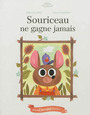 Couverture du livre Souriceau ne gagne jamais - Claire Céline - 9782917516348