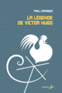 Couverture du livre Légende de Victor Hugo (La) - LAFARGUE PAUL - 9782918059516