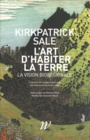 Couverture du livre L'art d'habiter la Terre - la vision biorégionale - Sale Kirkpatrick - 9782918490944