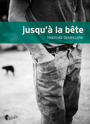 Couverture du livre Jusqu'à la bête - Demeillers Timothée - 9782918767718