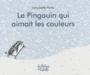 Couverture du livre Pingouin qui aimait les couleurs (Le) - Portis Antoinette - 9782918802105