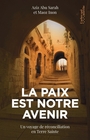 Couverture du livre Paix est notre avenir : un voyage de réconciliation en Terre... - Abu Sarah Aziz - 9782919841172
