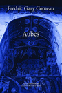 Couverture du livre Aubes - COMEAU FREDRIC GARY - 9782922992328