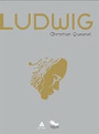 Couverture du livre Ludwig : lettre à l'Immortelle bien-aimée - QUESNEL CHRISTIAN - 9782923196183