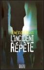 Couverture du livre L'incident se répète - Blais , Genevieve - 9782923338163