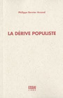 Couverture du livre Dérive populiste (La) - Bernier Arcand Philippe - 9782923338620