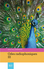 Couverture du livre Odes radiophoniques III - DAOUST JEAN-PAUL - 9782923338828