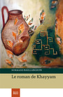 Couverture du livre Roman de Khayyam (Le) - BAILLARGEON NORMAND - 9782923338941