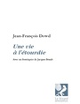 Couverture du livre Une vie à l'étourdie - Dowd Jean-François - 9782923398310