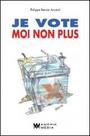 Couverture du livre Je vote moi non plus - Bernier Arcand Philippe - 9782923543093