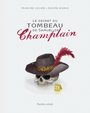 Couverture du livre Secret du tombeau de Samuel de Champlain (Le) - Legaré Francine - 9782923735344