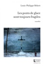 Couverture du livre Ponts de glace sont toujours fragiles (Les) - Hébert Louis-Philippe - 9782924186763