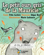 Couverture du livre Petit ours gris de la Mauricie (Le) - Leclerc Félix - 9782924217177
