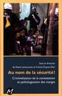 Couverture du livre Au nom de la sécurité !  Criminalisation de la contestation et pathologisation des marges -  Francis Dupuis-Déri - 9782924327593