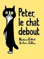 Couverture du livre Peter, le chat debout - Robert Nadine & Jullien Jean - 9782924332948