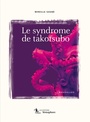Couverture du livre Syndrome de Takotsubo (Le) - Gagné Mireille - 9782924461488