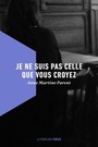Couverture du livre Je ne suis pas celle que vous croyez - Parent Anne Martine - 9782924519172