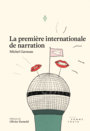 Couverture du livre Première internationale de narration (La) - GARNEAU MICHEL - 9782924606919