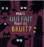 Couverture du livre Mais qui fait tout ce bruit? - Claire Céline - 9782924645239