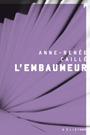 Couverture du livre Embaumeur (L') - Caillé Anne-Renée - 9782924666128