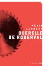 Couverture du livre Querelle de Roberval - Lambert Kevin - 9782924666524