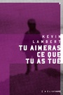 Couverture du livre Tu aimeras ce que tu as tué - Lambert Kevin - 9782924666685