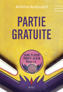Couverture du livre Partie gratuite - AUDOUARD ANTOINE - 9782924720363