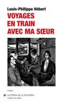 Couverture du livre Voyages en train avec ma soeur - Hébert Louis-Philippe - 9782924758380