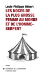 Couverture du livre Noces de la plus grosse femme au monde et de l'homme-serpent - Hébert Louis-Philippe - 9782924758571