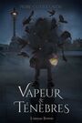 Couverture du livre Vapeur & Ténèbres - Lavoie Pierre-Olivier - 9782924775165