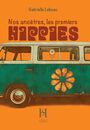 Couverture du livre Nos ancêtres les premiers hippies - Lebeau Gabrielle - 9782924782743