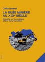 Couverture du livre Ruée minière au XXIe siècle : Enquête sur les métaux à l'ère... - Izoard Celia - 9782924834527