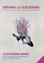 Couverture du livre Défaire le suicidisme : Une approche trans, queer et crip du - Baril Alexandre - 9782924834718