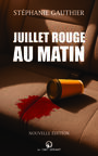 Couverture du livre Juillet rouge au matin - Gauthier Stéphanie - 9782924910443