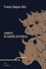 Couverture du livre Carnets de guerre culturelle - Dupuis-Déri Francis - 9782924924501