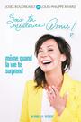 Couverture du livre SOIS TA MEILLEURE AMIE! MÊME QUAND LA VIE TE SURPREND - Boudreault Josée - 9782924973684