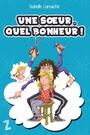 Couverture du livre Une soeur, quel bonheur - Larouche Isabelle - 9782924991534