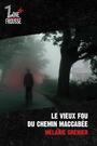 Couverture du livre Le vieux fou du chemin Maccabée - Grenier Mélanie - 9782924991657