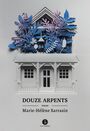Couverture du livre Douze arpents - Sarrasin Marie-Hélène - 9782925035725