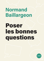 Couverture du livre Poser les bonnes questions - BAILLARGEON NORMAND - 9782925079385