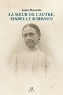 Couverture du livre Soeur de l'autre, Isabelle Rimbaud (La) - Marcotte Josée - 9782925087588